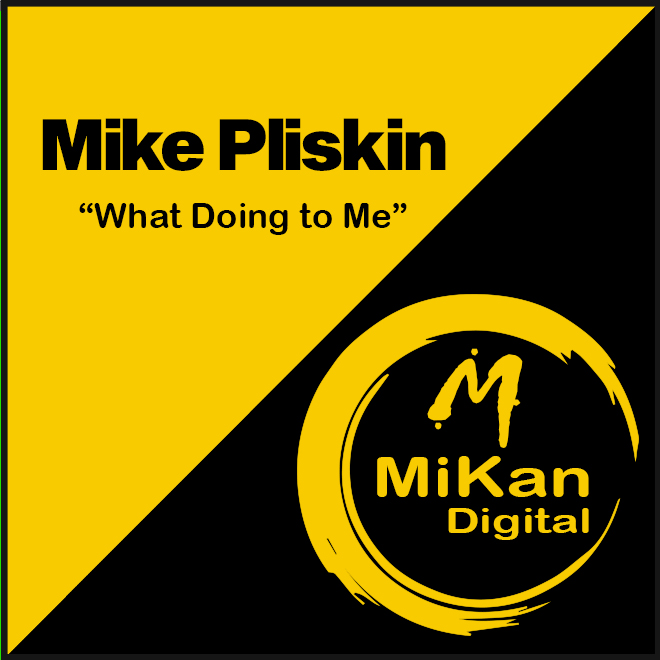 Mike Pliskin - What Doing to Me