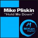 Mike Pliskin - Hold Me Down